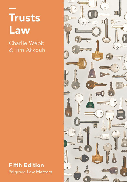 Trusts Law Charlie Webb (Department of Law, The London School of Economics and Political Science) 9781137606723