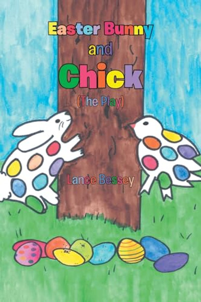 Easter Bunny and Chick (The Play) by Lance Bessey 9798893453485