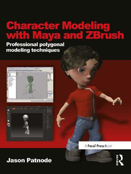 Character Modeling with Maya and ZBrush: Professional polygonal modeling techniques by Jason Patnode