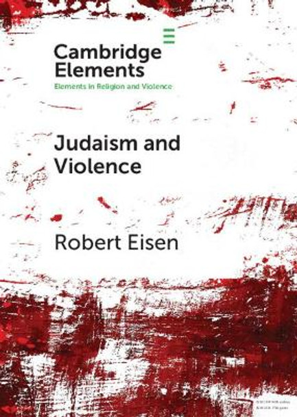 Judaism and Violence: A Historical Analysis with Insights from Social Psychology by Robert Eisen