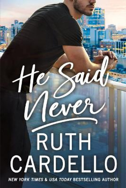 He Said Never by Ruth Cardello