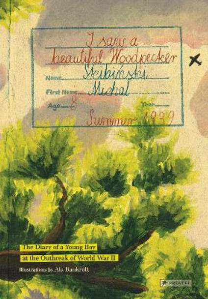 I Saw A Beautiful Woodpecker: The Diary of a Young Boy at the Outbreak World War II by Michal Skibinski