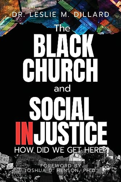 The Black Church and Social Injustice by Leslie M Dillard 9798987219621