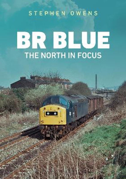 BR Blue: The North in Focus by Stephen Owens