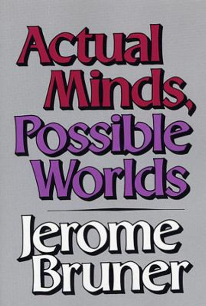 Actual Minds, Possible Worlds by Jerome Bruner