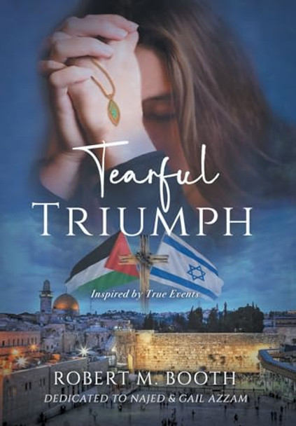 Tearful Triumph by Robert Marshall Booth 9798988611325