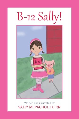 B-12 Sally! by Sally M Pacholok 9798989066902