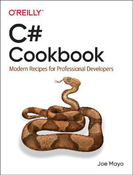 C# Cookbook: Modern Recipes for Professional Developers by Joe Mayo
