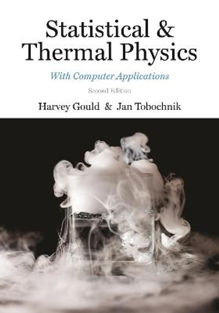 Statistical and Thermal Physics: With Computer Applications, Second Edition by Harvey Gould