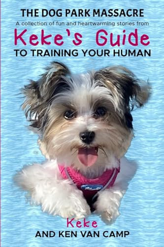 The Dog Park Massacre by Ken Van Camp 9798990926202