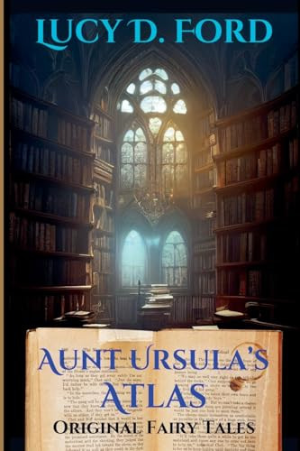 Aunt Ursula's Atlas by Lucy D Ford 9798991791328