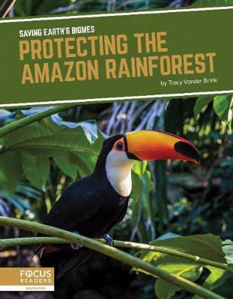 Saving Earth's Biomes: Protecting the Amazon Rainforest by Brink,,Tracy Vonder