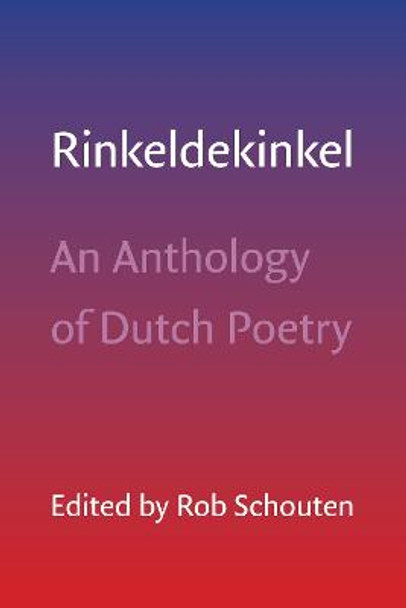 Rinkeldekinkel: An Anthology of Dutch Poetry by Rob Schouten