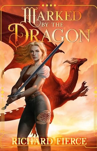 Marked by the Dragon: A Young Adult Fantasy Adventure by Richard Fierce 9781958354544