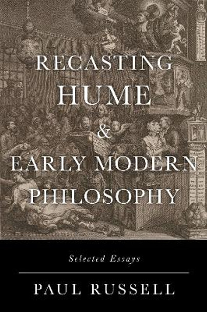 Recasting Hume and Early Modern Philosophy: Selected Essays by Paul Russell