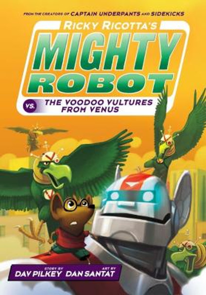 Ricky Ricotta's Mighty Robot vs The Voodoo Vultures from Venus by Dav Pilkey