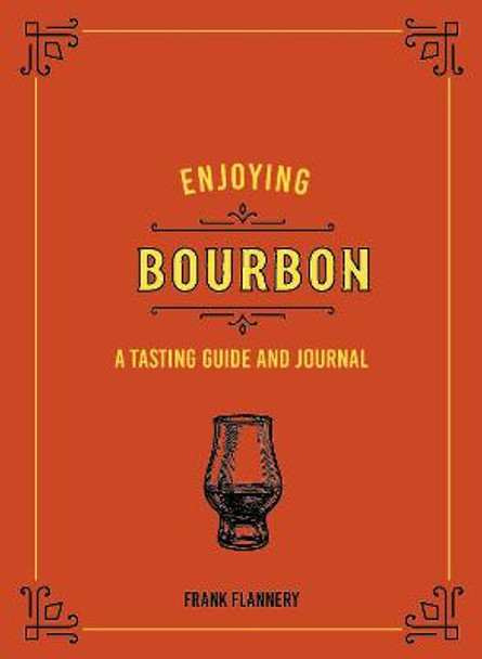 Enjoying Bourbon: A Tasting Guide and Journal by Jeff McLaughlin