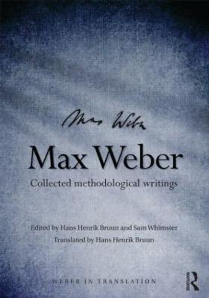 Max Weber: Collected Methodological Writings by Professor Hans Henrik Bruun