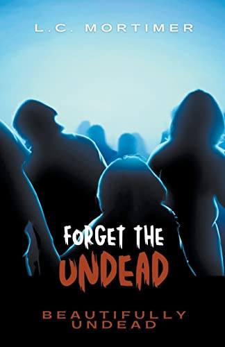 Forget the Undead by L C Mortimer 9798215007846