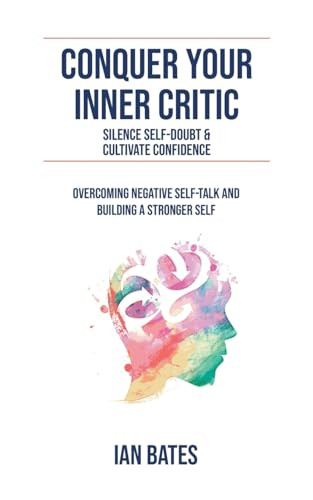 Conquer Your Inner Critic by Ian Bates 9798224329540