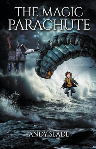The Magic Parachute by Andy Slade 9798224631988