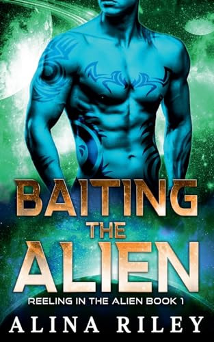 Baiting the Alien by Alina Riley 9798224786763