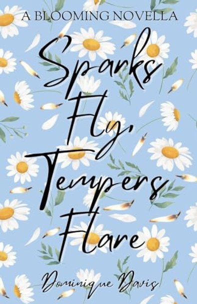 Sparks Fly, Tempers Flare by Dominique Davis 9798227110480