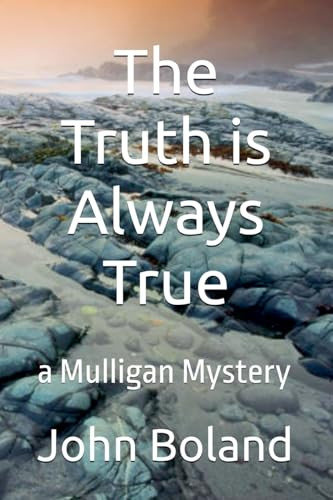 The Truth is Always True by John Boland 9798227353979