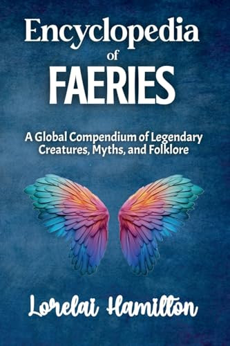 Encyclopedia of Faeries by Lorelai Hamilton 9798230363620