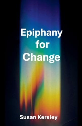 Epiphany for Change by Susan Kersley 9798230486503