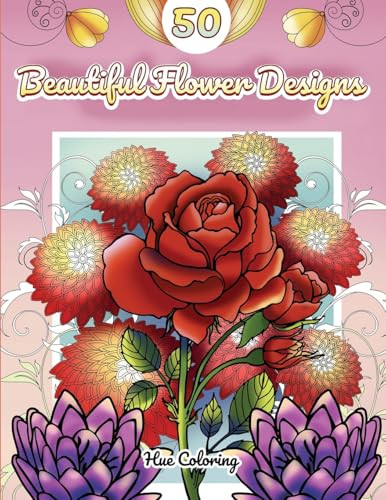50 Beautiful Flower Designs by Hue Coloring 9798330434480
