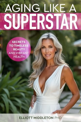 Aging Like a Superstar by Elliott Middleton 9798330457618