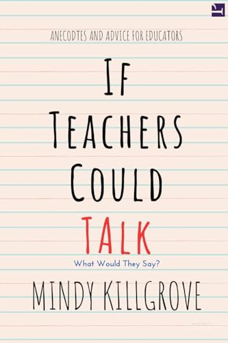 If Teachers Could Talk... by Mindy Killgrove 9798869290779