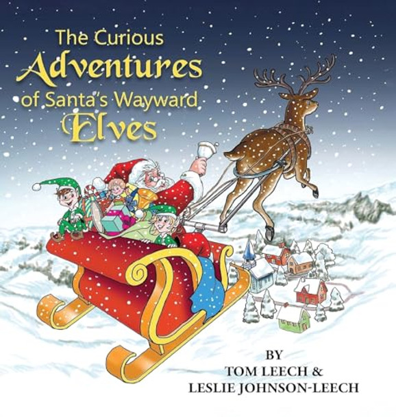 The Curious Adventures of Santa's Wayward Elves by Tom Leech 9798894193717