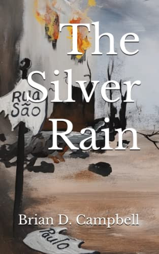 The Silver Rain by Brian D Campbell 9798987354902