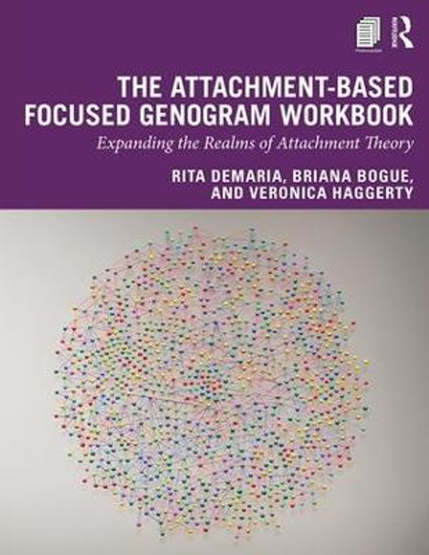 The Attachment-Based Focused Genogram Workbook: Expanding the Realms of Attachment Theory by Rita DeMaria