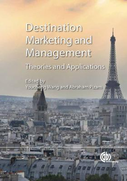 Destination Marketing and Management: Theories and Applications by Abraham Pizam