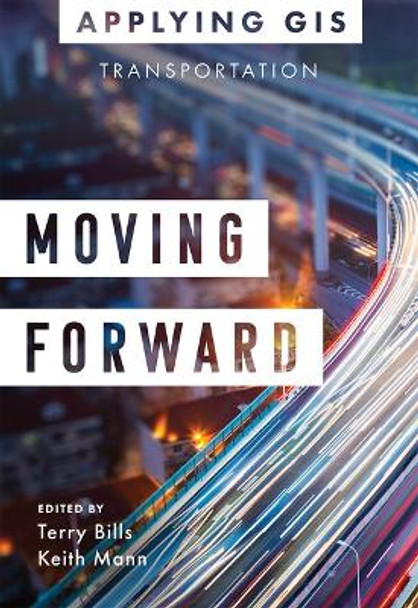 Moving Forward: GIS for Transportation by Terry Bills