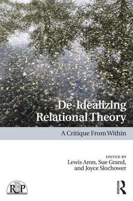 De-Idealizing Relational Theory: A Critique From Within Lewis Aron 9781138080164