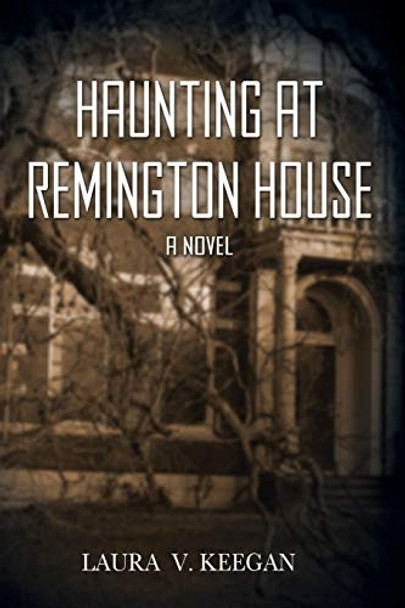 Haunting at Remington House by Laura V Keegan 9780990459811