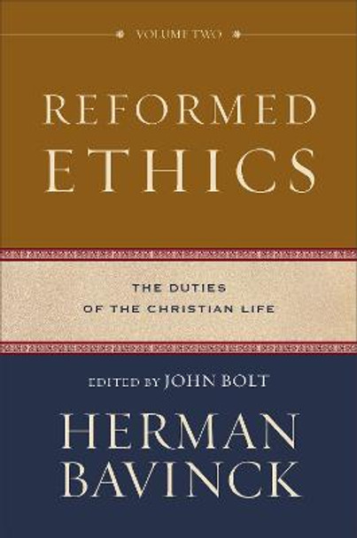 Reformed Ethics - The Duties of the Christian Life Herman Bavinck 9780801098222
