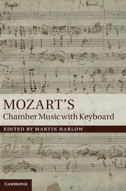 Mozart's Chamber Music with Keyboard by Martin Harlow