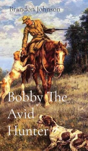 Bobby The Avid Hunter by Brandon Johnson 9781088070857