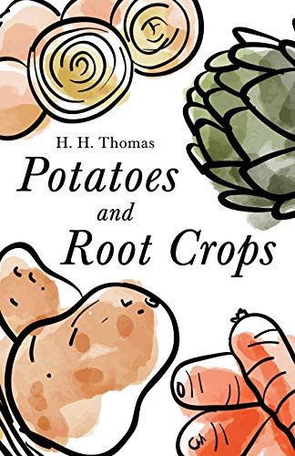 Potatoes and Root Crops by H H Thomas 9781528714556
