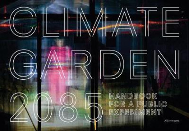 Climate Garden 2085: Handbook for a Public Experiment by Juanita Schlapfer-Miller