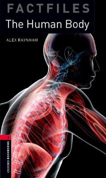 Oxford Bookworms Library Factfiles: Level 3:: The Human Body by Alex Raynham