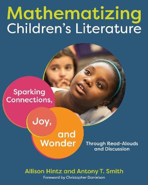 Mathematizing Children's Literature: Sparking Connections, Joy, and Wonder Through Read-Alouds and Discussion by Allison Hintz