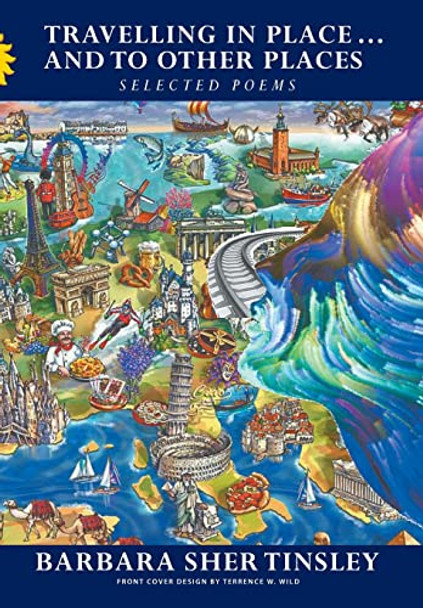 Travelling in Place . . . and to Other Places: Selected Poems by Barbara Sher Tinsley 9781682352892