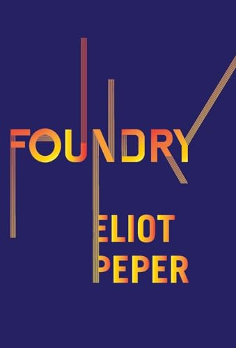 Foundry by Eliot Peper 9781735016528
