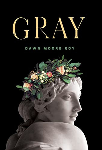 Gray by Dawn Moore Roy 9781737516606
